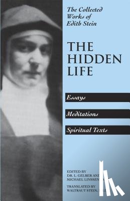 Stein, Waltraut - The Hidden Life: Hagiographic Essays, Meditations, and Spiritual Texts