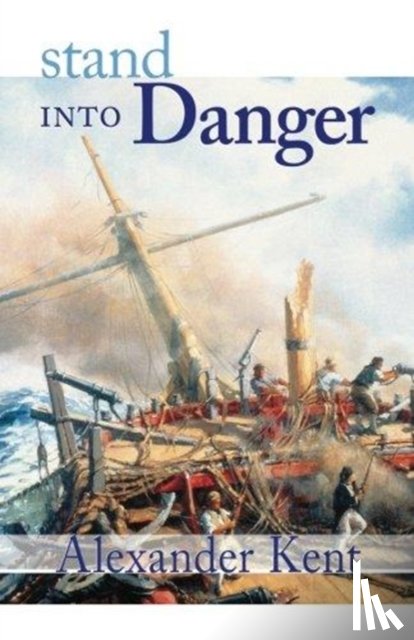 Kent, Alexander - Stand Into Danger