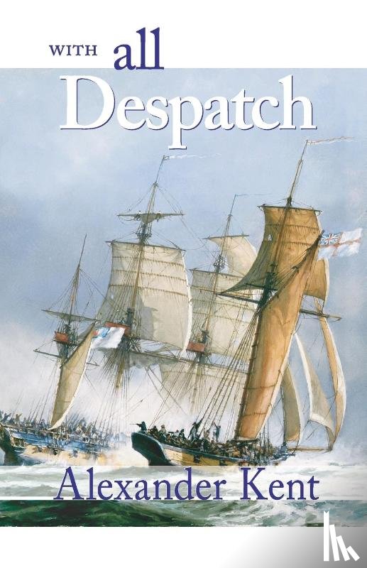 Kent, Alexander - With All Despatch