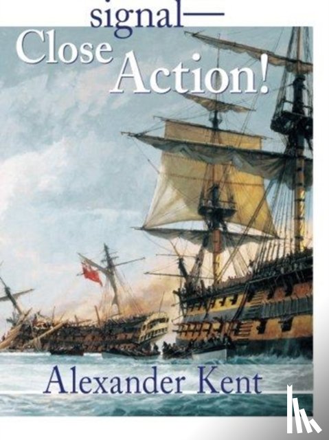 Kent, Alexander - Signal--Close Action!