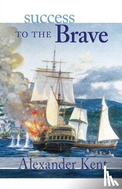 Kent, Alexander - Success to the Brave