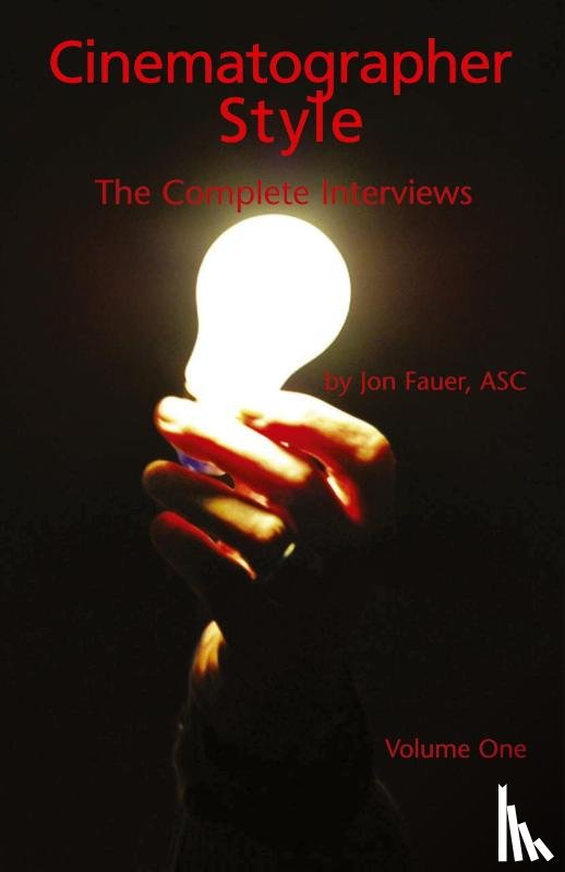 Fauer, Jon Asc - Cinematographer Style - The Complete Interviews, Volume I