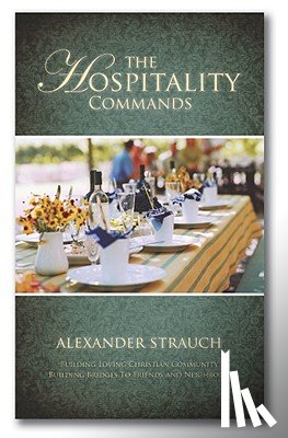 Strauch, Alexander - The Hospitality Commands: Building Loving Christian Community: Building Bridges to Friends and Neighbors