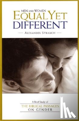 Strauch, Alexander - Men and Women Equal Yet Different: A Brief Study of the Biblical Passages on Gender
