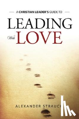 Strauch, Alexander - Leading with Love