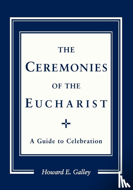Gally, Howard E. - Ceremonies of the Eucharist