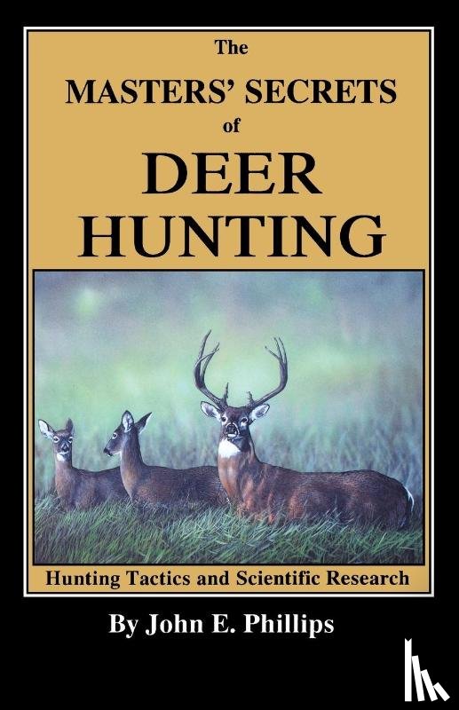Phillips, John E. - The Masters' Secrets of Deer Hunting