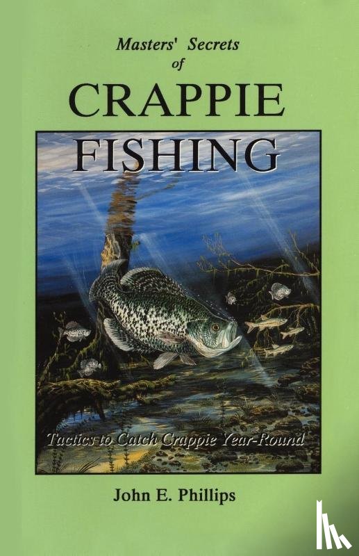 Phillips, John E. - Masters' Secrets of Crappie Fishing