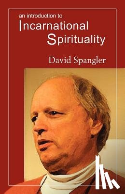 Spangler, David - An Introduction to Incarnational Spirituality