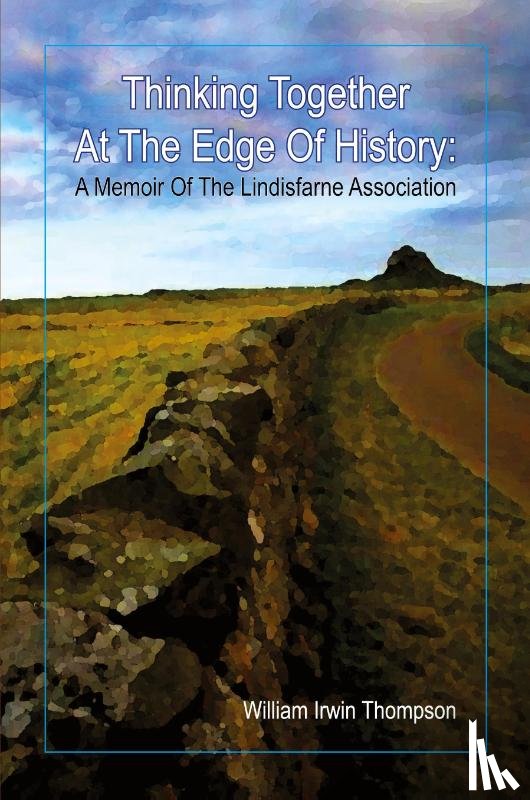 Thompson, William Irwin - Thinking Together At The Edge Of History