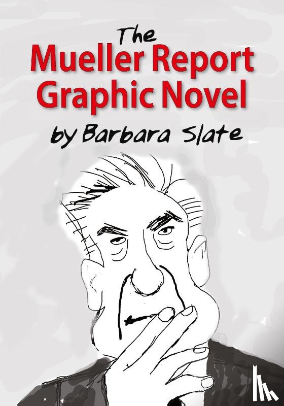 Slate, Barbara - The Mueller Report Graphic Novel