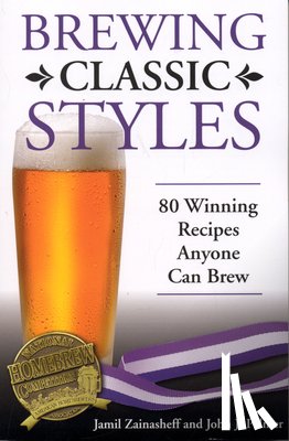 Zainasheff, Jamil, Palmer, John J. - Brewing Classic Styles