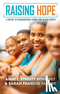 Wimberly, Anne E. - Raising Hope: Four Paths to Courageous Living for Black Youth