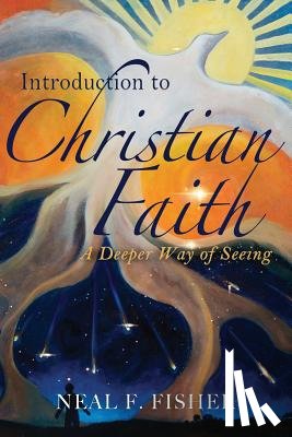 Fisher, Neal F. - Introduction to Christian Faith: A Deeper Way of Seeing