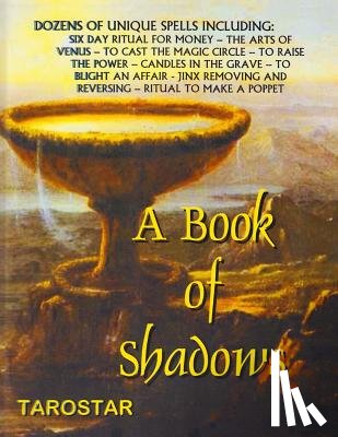 Tarostar - A Book of Shadows: Dozens of Unique Spells Including Six Day Ritual For Money, To Cast The Money Circle, Candle in The Grave, Jinx Removing and Revers