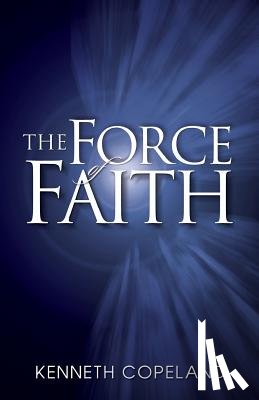 Copeland, Kenneth - Force of Faith