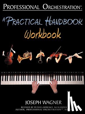 Wagner, Joseph - Professional Orchestration: A Practical Handbook - Workbook