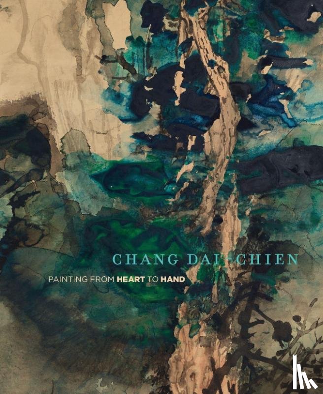 Johnson, Mark Dean, Zhang, Fan Jeremy - Chang Dai-chien: Painting from Heart to Hand