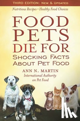 Martin, Ann N. - Food Pets Die for: Shocking Facts about Pet Food