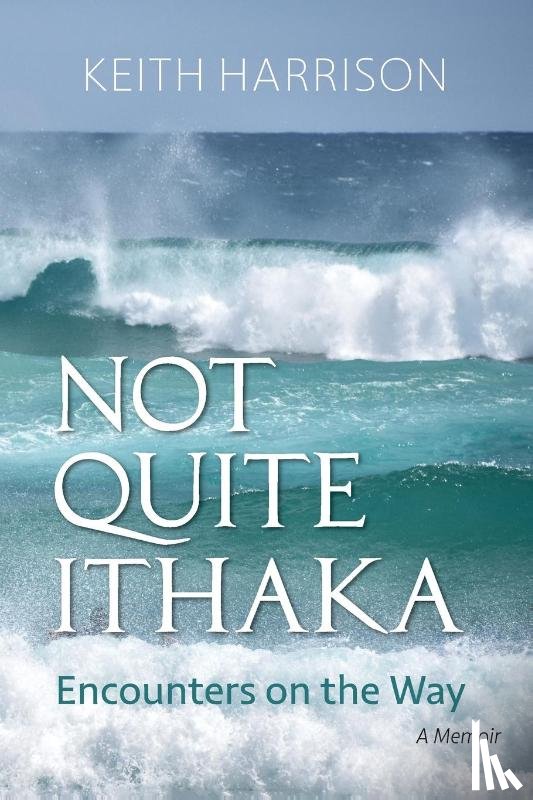 Harrison, Keith - Not Quite Ithaka