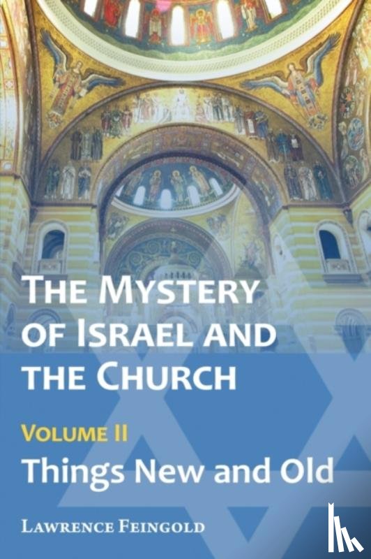 Feingold, Lawrence - The Mystery of Israel and the Church, Vol. 2