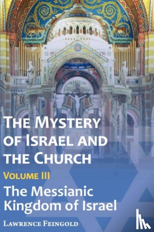 Feingold, Lawrence - The Mystery of Israel and the Church, Vol. 3