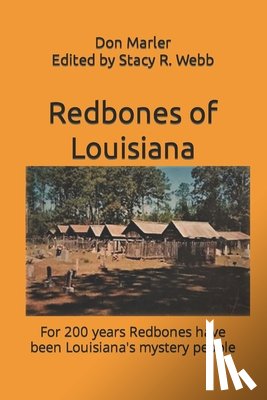Webb, Stacy R. - Redbones of Louisiana: For 200 years Redbones have been Louisiana's mystery people