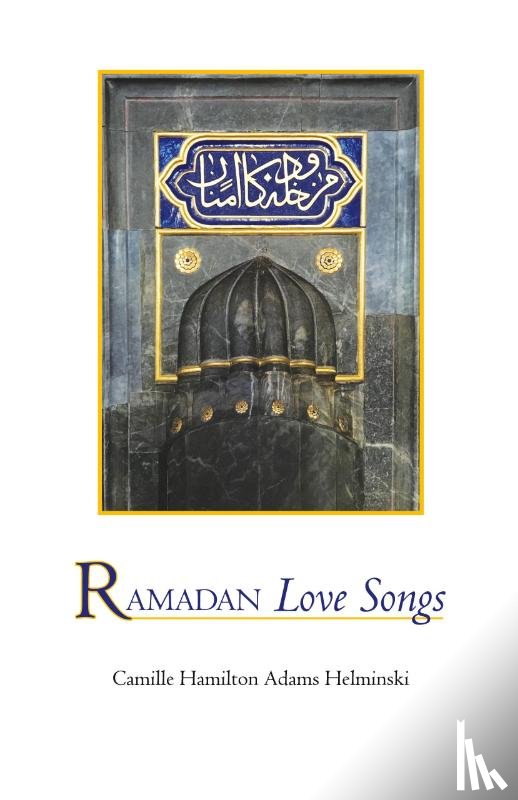 Helminski, Camille Hamilton Adams - Ramadan Love Songs