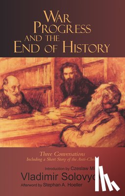 Solovyov, Vladimir - War, Progress, and the End of History: Three Conversations, Including a Short Story of the Anti-Christ