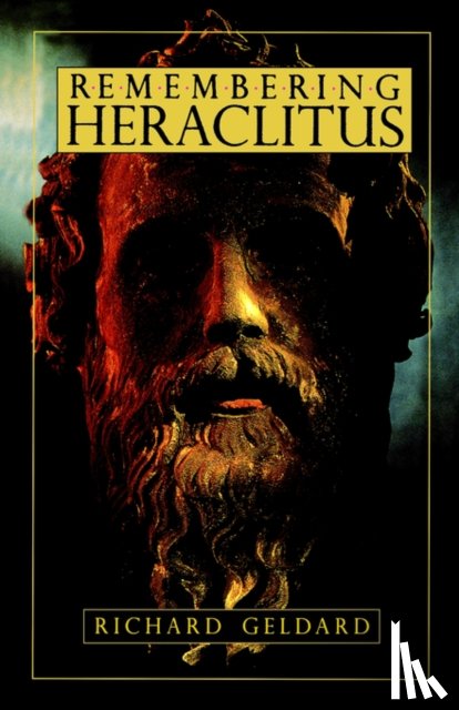 Geldard, Richard - Remembering Heraclitus