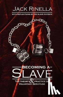 Rinella, Jack - Becoming a Slave: The Theory & Practice of Voluntary Servitude