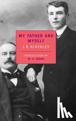 Ackerley, J.R. - My Father And Myself