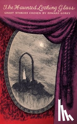 Gorey, Edward - HAUNTED LOOKING GLASS