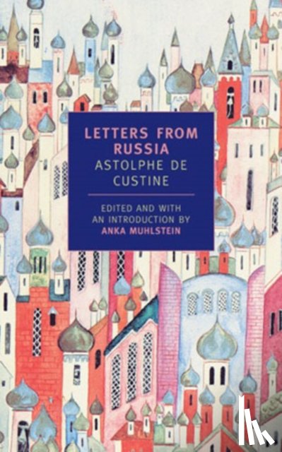 Muhlstein, Anka, Custine, Astolphe De - Letters From Russia