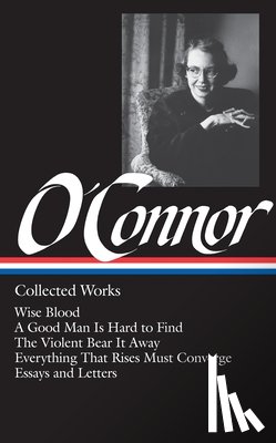 O'Connor, Flannery - Flannery O'Connor: Collected Works (LOA #39)