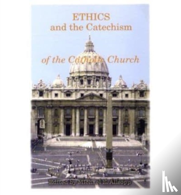 Allsopp, Michael - Ethics and the Catechism of the Catholic Church