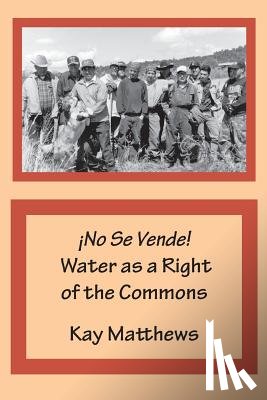 Matthews, Kay - !No Se Vende! Water as a Right of the Commons