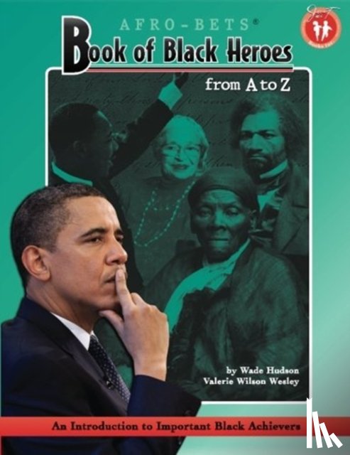 Hudson, Wade, Wesley, Valerie Wilson - Afro-bets Book of Black Heroes from A. to Z.