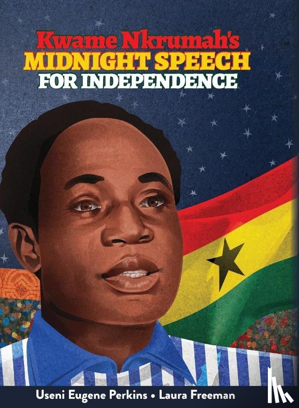 Perkins, Useni E - Kwame Nkrumah Midnight Speech for Independence