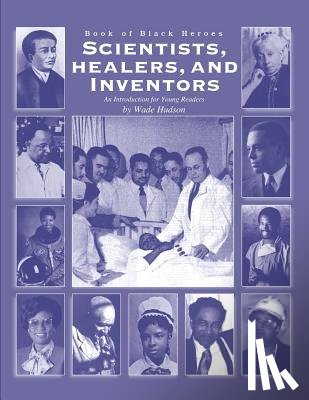 Hudson, Wade - Scientists, Healers, and Inventors: An Introduction for Young Readers