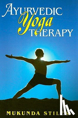 Stiles, Mukunda - AYURVEDIC YOGA THERAPY