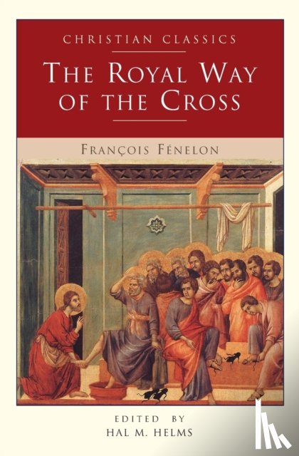 Fenelon, Francois de Salignac de la Mot - The Royal Way of the Cross