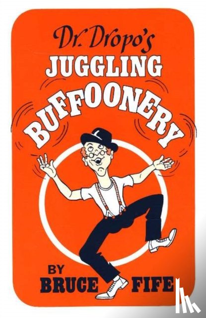 Fife, Dr Bruce, ND - Dr Dropo's Juggling Buffoonery