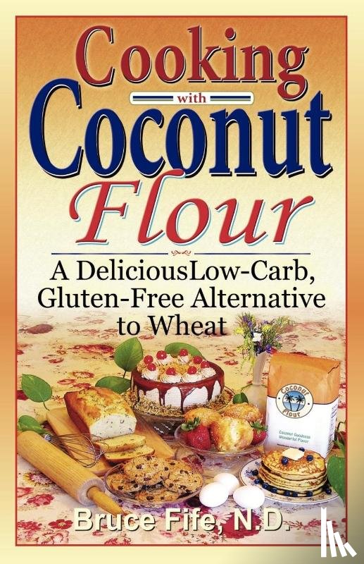 Fife, Bruce - Cooking with Coconut Flour