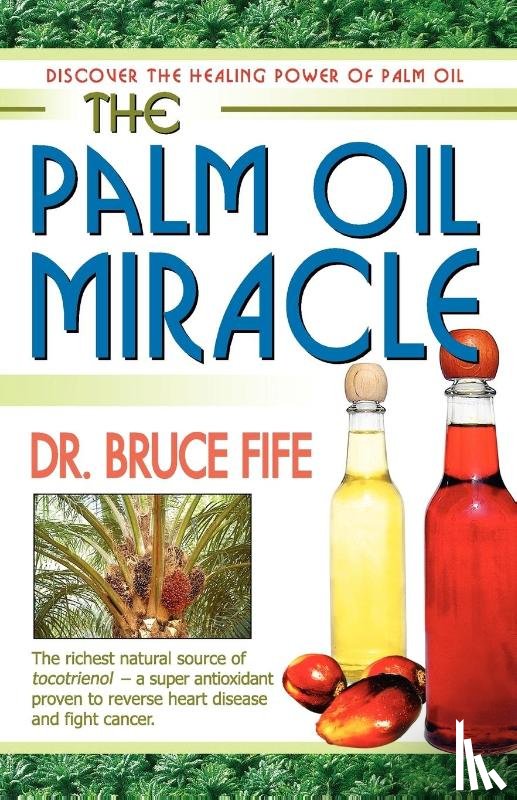 Fife, Dr Bruce, ND - Palm Oil Miracle