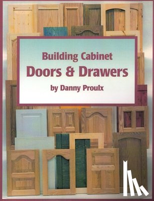 Proulx, Danny - Building Cabinet Doors & Drawers