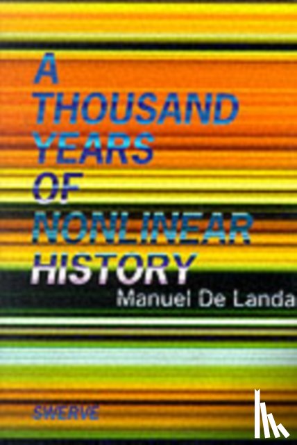 De Landa, Manuel - A Thousand Years of Nonlinear History