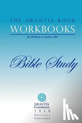 Sadler, William S. - The Urantia Book Workbooks