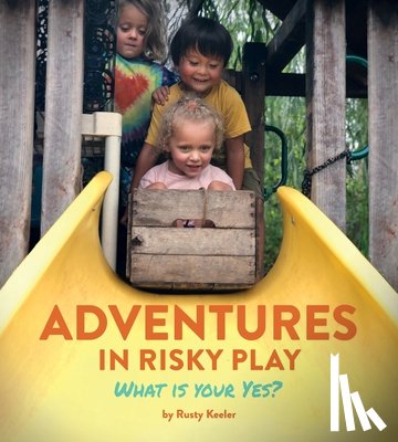 Keeler, Rusty - Adventures in Risky Play
