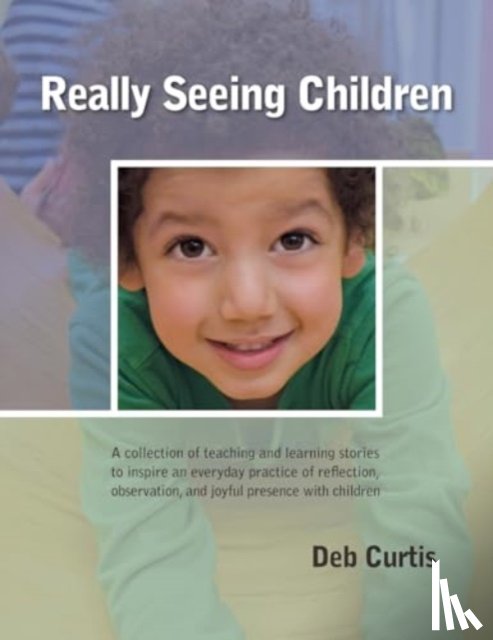 Curtis, Deb - Really Seeing Children